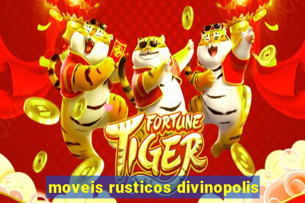 moveis rusticos divinopolis